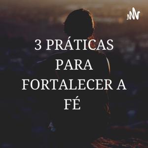 TRES PRACTICAS PARA FORTALEZER LA FÉ