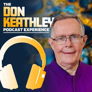 The Don Keathley Podcast Experience by Don Keathley