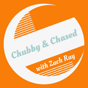 CHUBBY & CHASED with Zach Ray