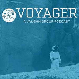 VOYAGER: A Vaughn Group Podcast