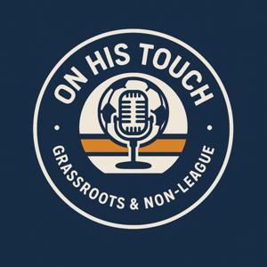 On His Touch - The Podcast By Shaun Wilkes