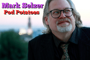 Pod Potatoes With Mark Selzer