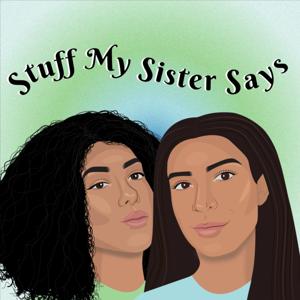 Stuff My Sister Says