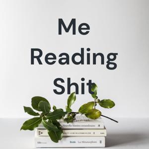 Me Reading Shit