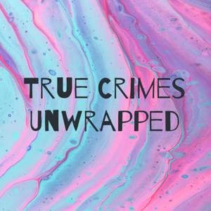 True Crimes Unwrapped