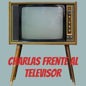 Charlas Frente al Televisor