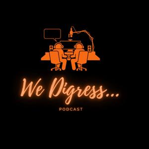 We Digress Podcast