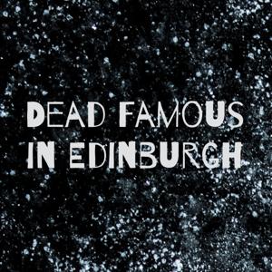 Dead Famous In Edinburgh