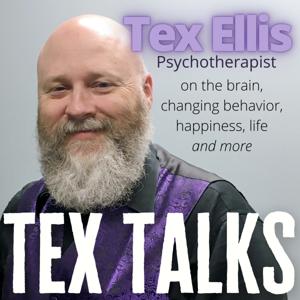 TEX TALKS: on the BRAIN, Changing BEHAVIOR, HAPPINESS, LIFE and more