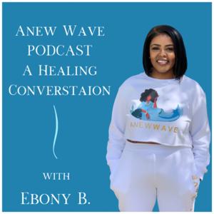 Anew Wave Podcast a Healing Conversation
