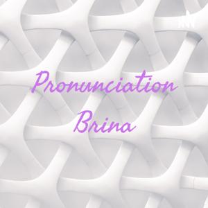 Pronunciation Brina