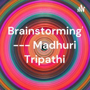 "Brainstorming"🤯 --- Madhuri Tripathi