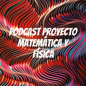 Podcast Proyecto Matemática y Física