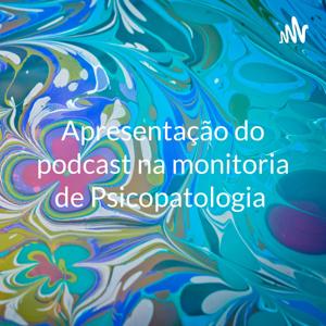 Apresentação do podcast na monitoria de Psicopatologia