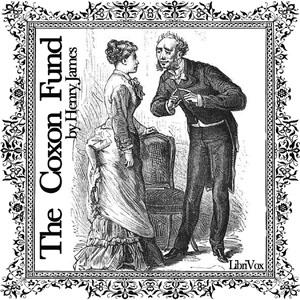 Coxon Fund, The by Henry James (1843 - 1916)