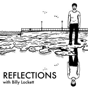 Reflections with Billy Lockett