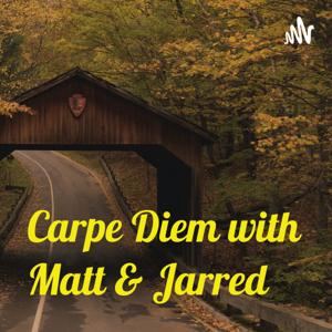 Carpe Diem with Matt & Jarred