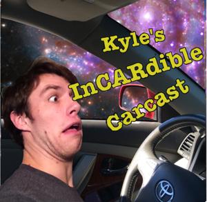 Kyle's InCARdible Carcast