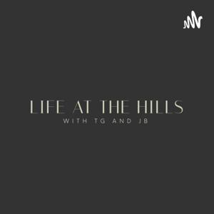 LIFE AT THE HILLS WITH TG AND JB