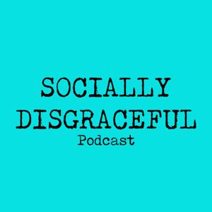 Socially Disgraceful