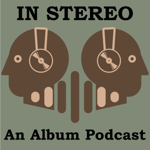 In Stereo: An Album Podcast