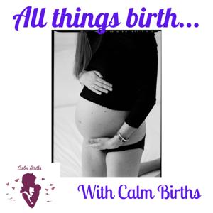 All things birth - with Calm Births