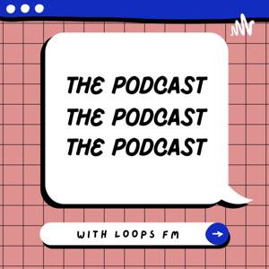LOOPS FM : The Podcast