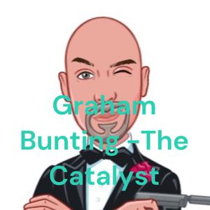 Graham Bunting -The Catalyst