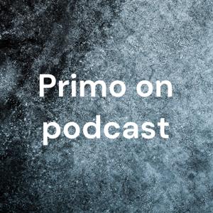 Primo on podcast