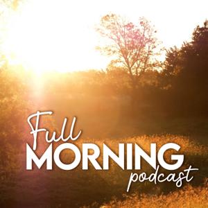 Full Morning Podcast