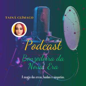 Podcast Benzedeira Da Nova Era