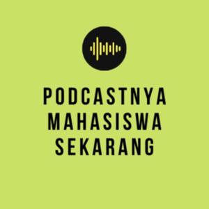 Podcastnya Mahasiswa Sekarang