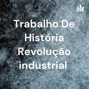 Trabalho De História Revolução industrial