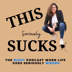 THIS Seriously Sucks, the Right podcast when life goes seriously Wrong