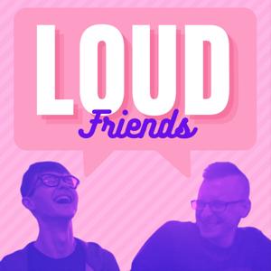 Loud Friends