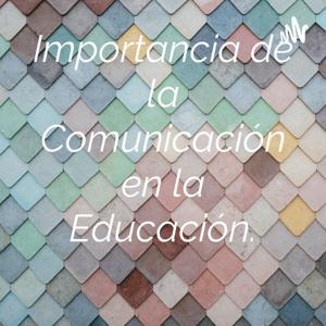 Importancia de la Comunicación en la Educación.