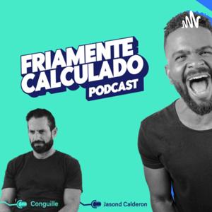 Friamente Calculado Show