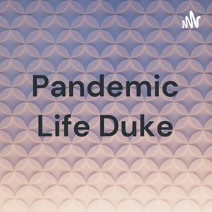 Pandemic Life Duke