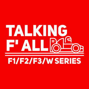 Talking F' All | F1, F2, F3 & W Series