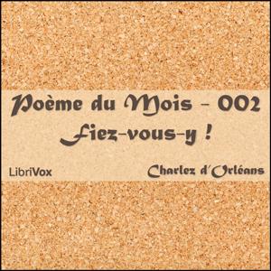 Poème du Mois - 002 Fiez vous y ! by Charles d' Orléans (1394 - 1465)