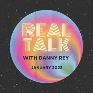 Real Talk with Danny Rey