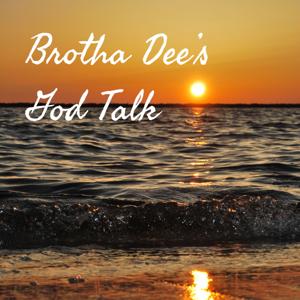 Brotha Dee's God Talk