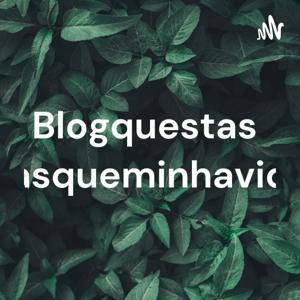 Blogquestasvoltasqueminhavidada