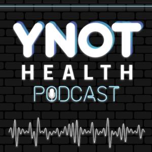 YNOT Health Podcast