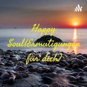 Happy Soul(Ermutigungen für dich)