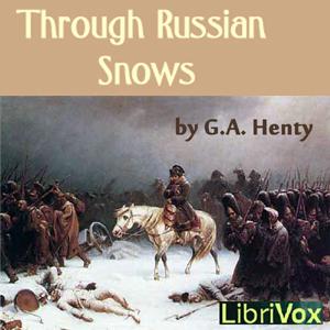 Through Russian Snows by G. A. Henty (1832 - 1902)