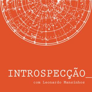 INTROSPECÇÃO com Leonardo Mansinhos