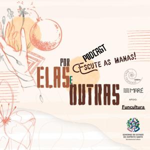 ESCUTE AS MANAS - POR ELAS E OUTRAS