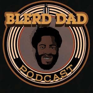 Blerd Dad Podcast