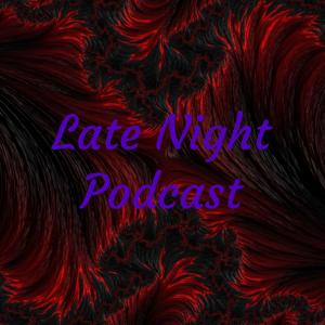 Late Night Podcast